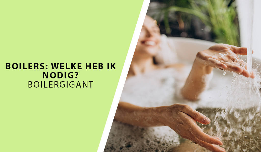 Boilers: welke heb ik nodig? Boilergigant helpt jou bij het zoeken van jouw boiler